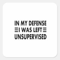 In My Defence I Was Left Unsupervised