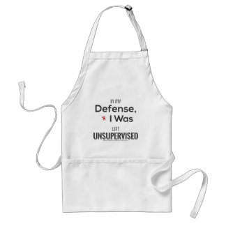In My Defence, I Was Left Unsupervised. Standard Apron