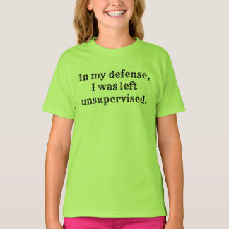 In my defence, I was left unsupervised. T-Shirt