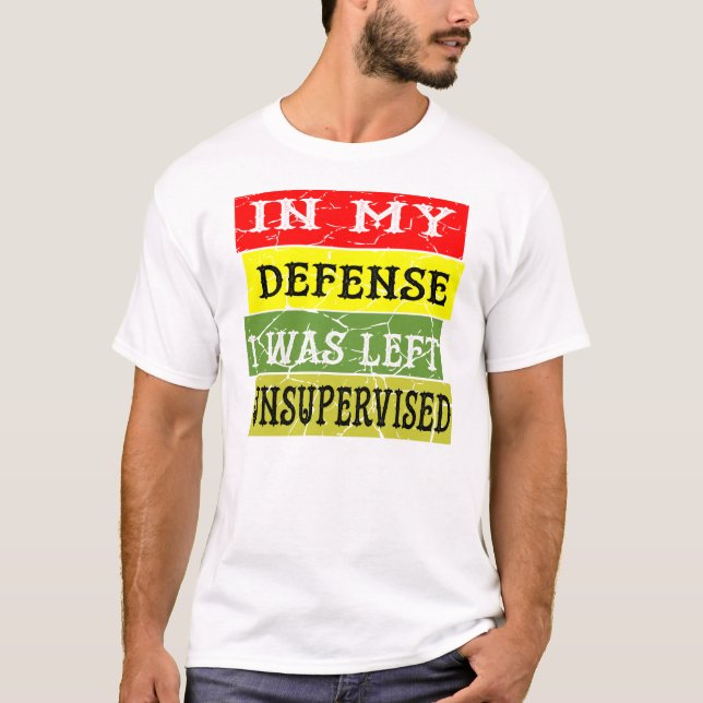 In My Defence I Was Left Unsupervised ©WhiteTigerL T-Shirt (Front)