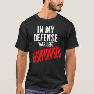 In My Defence I Was Left Unsupervised Youth T-Shirt