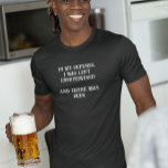 In My Defence Was Left Unsupervised There Was Beer T-Shirt<br><div class="desc">This design was created though digital art. You may change the style of this shirt by choosing More > under the style option. It may be personalized in the area provide or customizing by choosing the click to customize further option and changing the name, initials or words. You may also...</div>