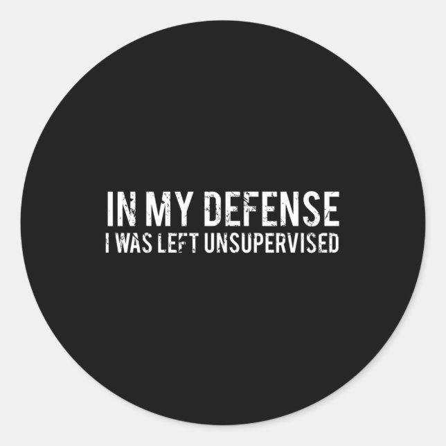 In my defense I was left unbroken Cool Fun te Classic Round Sticker (Front)