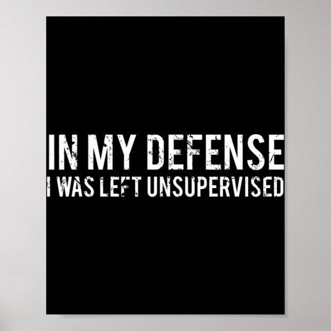 In my defense I was left unsupervised  Cool Fun te Poster (Front)