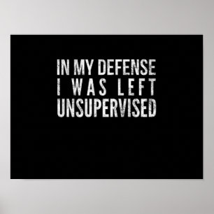 In my defense I was left Unsupervised Poster