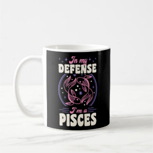 In My Defense I'M A Pisces Zodiac Sign Astrology Coffee Mug