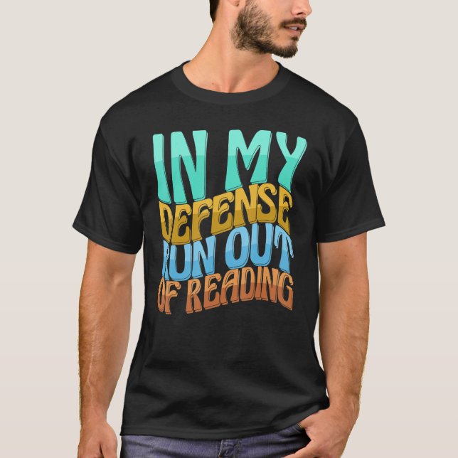 In My Defense Run Out Of Reading  Women Love T-Shirt (Front)
