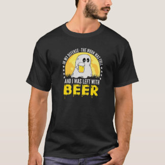 In My Defense The Moon Was Full I Was Left With Be T-Shirt