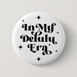 In My Delulu Era 2 Inch Round Button