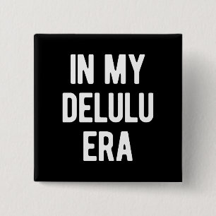 In My Delulu Era 2 Inch Square Button
