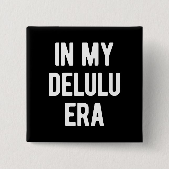 In My Delulu Era 2 Inch Square Button (Front)