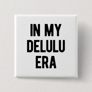 In My Delulu Era 2 Inch Square Button