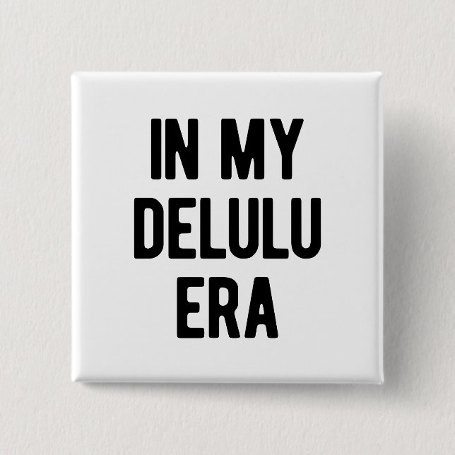 In My Delulu Era 2 Inch Square Button (Front)