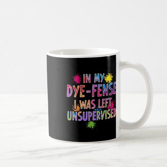 In My Dye-fense I Was Left Unsupervised Kids Easte Coffee Mug (Right)