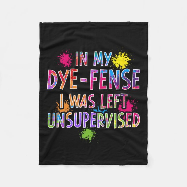 In My Dye-fense I Was Left Unsupervised Kids Easte Fleece Blanket (Front)