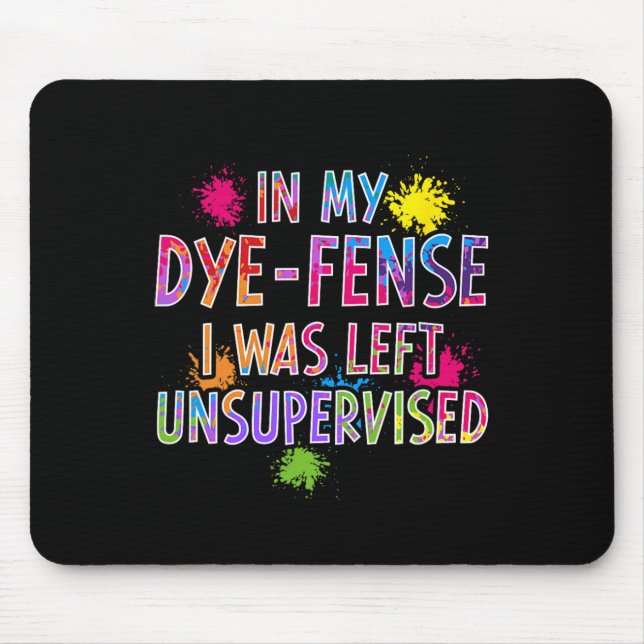 In My Dye-fense I Was Left Unsupervised Kids Easte Mouse Pad (Front)