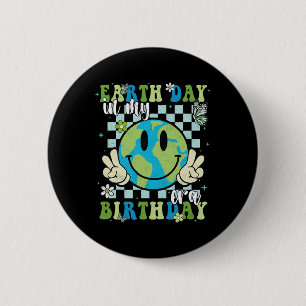 In My Earth Day Birthday Era Earth Day Is My Birth 2 Inch Round Button
