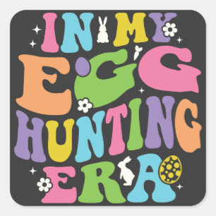In My Egg Hunting Era: A Humourous Easter Delight Square Sticker