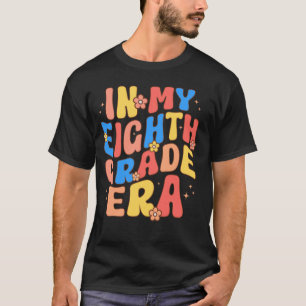 In My Eighth Grade Era Groovy 8th Grade Back to Sc T-Shirt