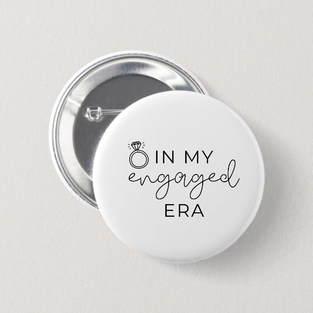 In my engaged era  2 inch round button (Front & Back)