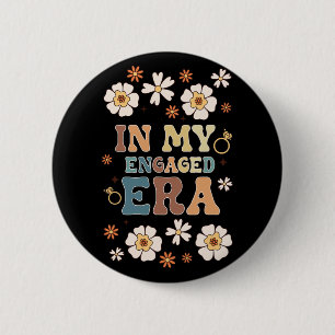 In My Engaged Era Boyfriend Groovy Fiance Bride Co 2 Inch Round Button