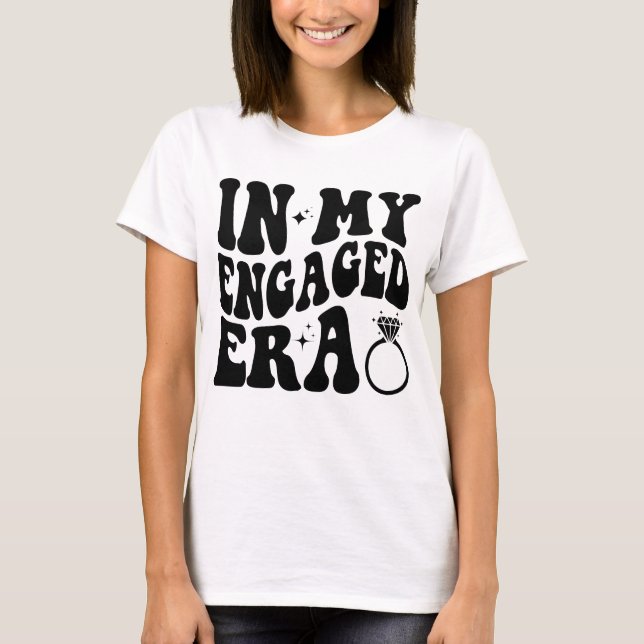 In My Engaged Era, Engagement Gift T-Shirt (Front)