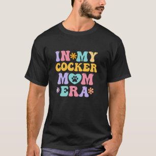 In My English Cocker Mom Era Funny Retro Groovy Do T-Shirt