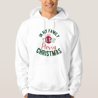In My Family We Say Merry Christmas Hoodie