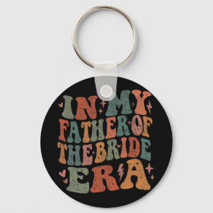 In My Father Of The Bride Era Wedding Marriage Bri Keychain
