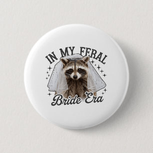 In My Feral Bride Era Raccoon 2 Inch Round Button