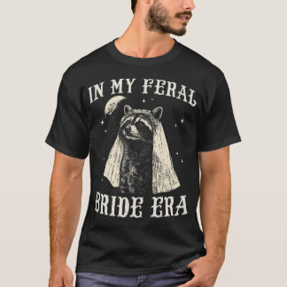 In My Feral Bride Era Raccoon Moon Funny T-Shirt