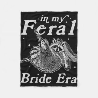 In My Feral Bride Era Raccoon Shirt Funny Feral Ra Fleece Blanket