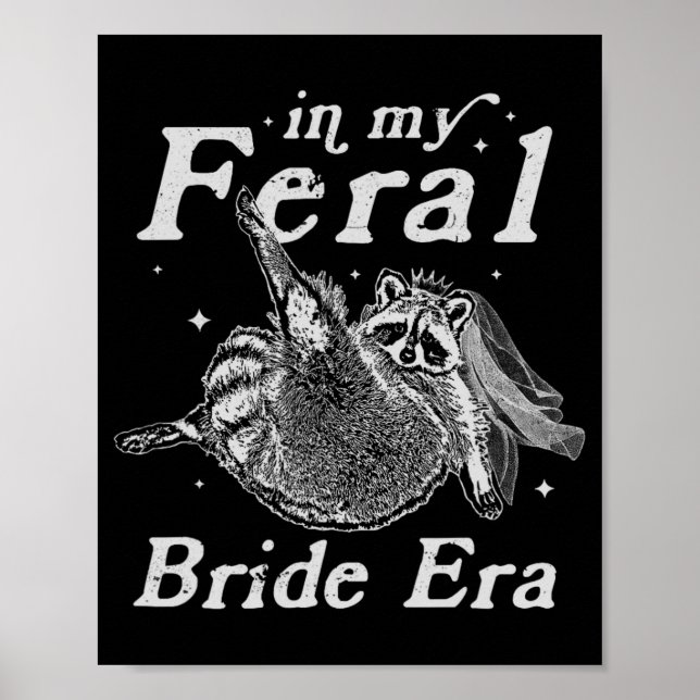 In My Feral Bride Era Raccoon Shirt Funny Feral Ra Poster (Front)