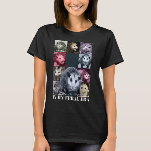 In My Feral Era Funny Opossum Meme Possum T-Shirt