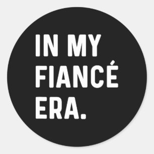 In My Fiance Engagement Era - Funny Eras Trend Eng Classic Round Sticker