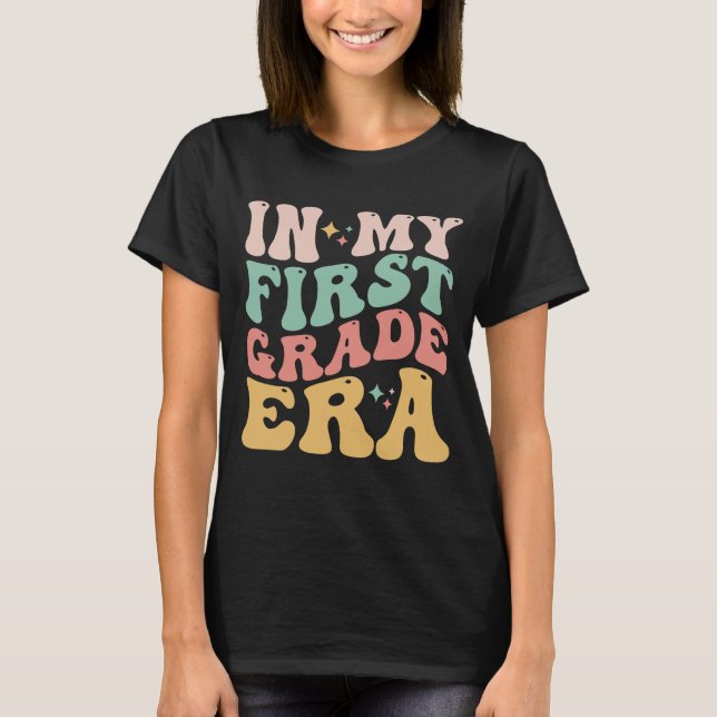 In My First Grade Era, Back To School Teacher Team T-Shirt (Front)