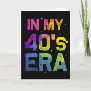 In My Forties Era Cool 40th Birthday Funny 40's Wo Card