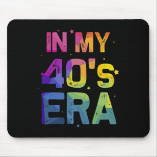 In My Forties Era Cool 40th Birthday Funny 40's Wo Mouse Pad