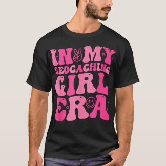 In My Geocaching Girl Era Retro for Girl Women  1  T-Shirt