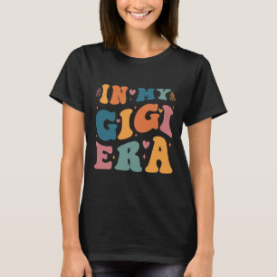 In My Gigi Era Mom Byby Mothers Day Gifts For Mom T-Shirt