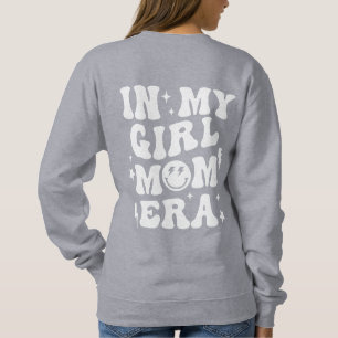 In My Girl Mom Era Shirt Girl Mom Sweatshirt Grey