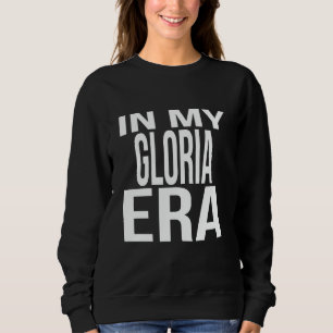 In My Gloria Era Family Reunion Squad First Last N Sweatshirt