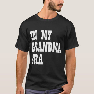 In My Grandma Era T-Shirt