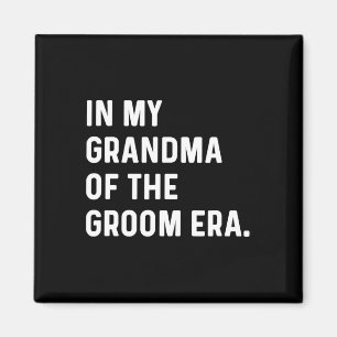 In My Grandma Of The Groom Era - Wedding Bachelore Magnet