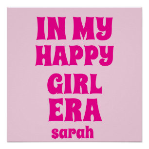 IN MY HAPPY GIRL ERA PERSONALIZED NAME AND TEXT  POSTER