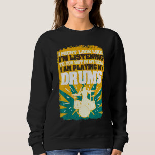 In My Head I Am Playing The Drums Drummer Sweatshirt
