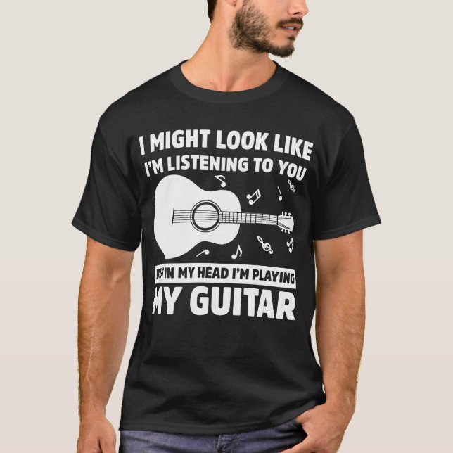 in My Head I’m Playing Guitar Funny Music T-Shirt (Front)