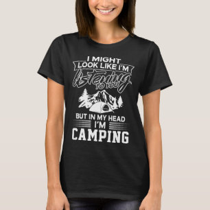 In My Head I'm Camping T-Shirt