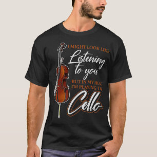 In My Head Im Playing My Cello Funny Cellist Gift T-Shirt