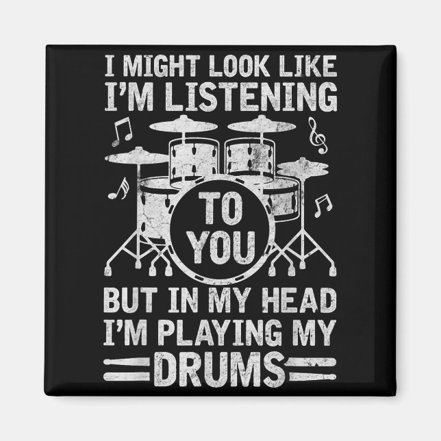 In My Head I'm Playing My Drums Funny Drummer Drum Magnet (Front)